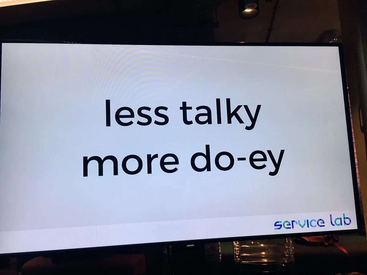 Service Lab slide reading &lsquo;less talky, more do-ey.&rsquo;
